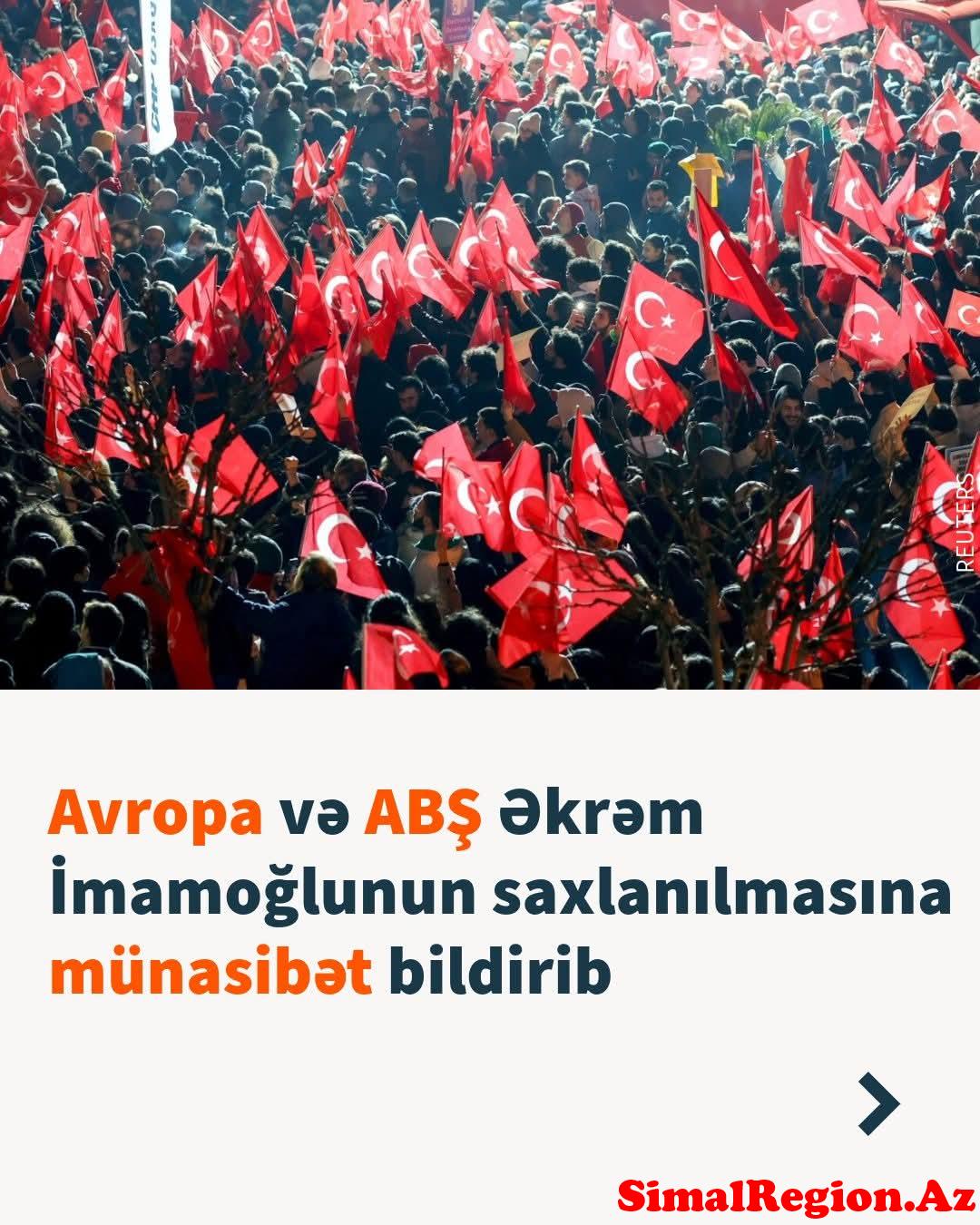 ABŞ VƏ AVROPA İMAMOĞLUNUN HƏBSİNƏ REAKSİYA VERDİ