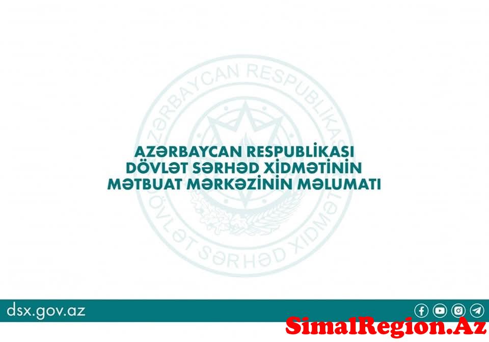 DÖVLƏT SƏRHƏD XİDMƏTİNİN MƏTBUAT XİDMƏTİ MƏLUMAT YAYDI