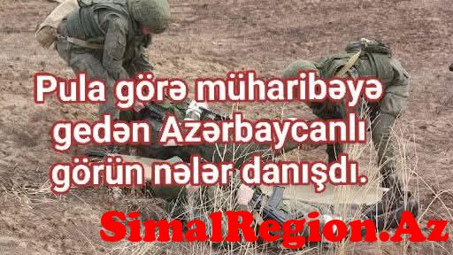 Rusiya tərəfindən vuruşan Azərbaycanlı dəhşətli açıqlama etdi: Hamınızı öldürəcəklər