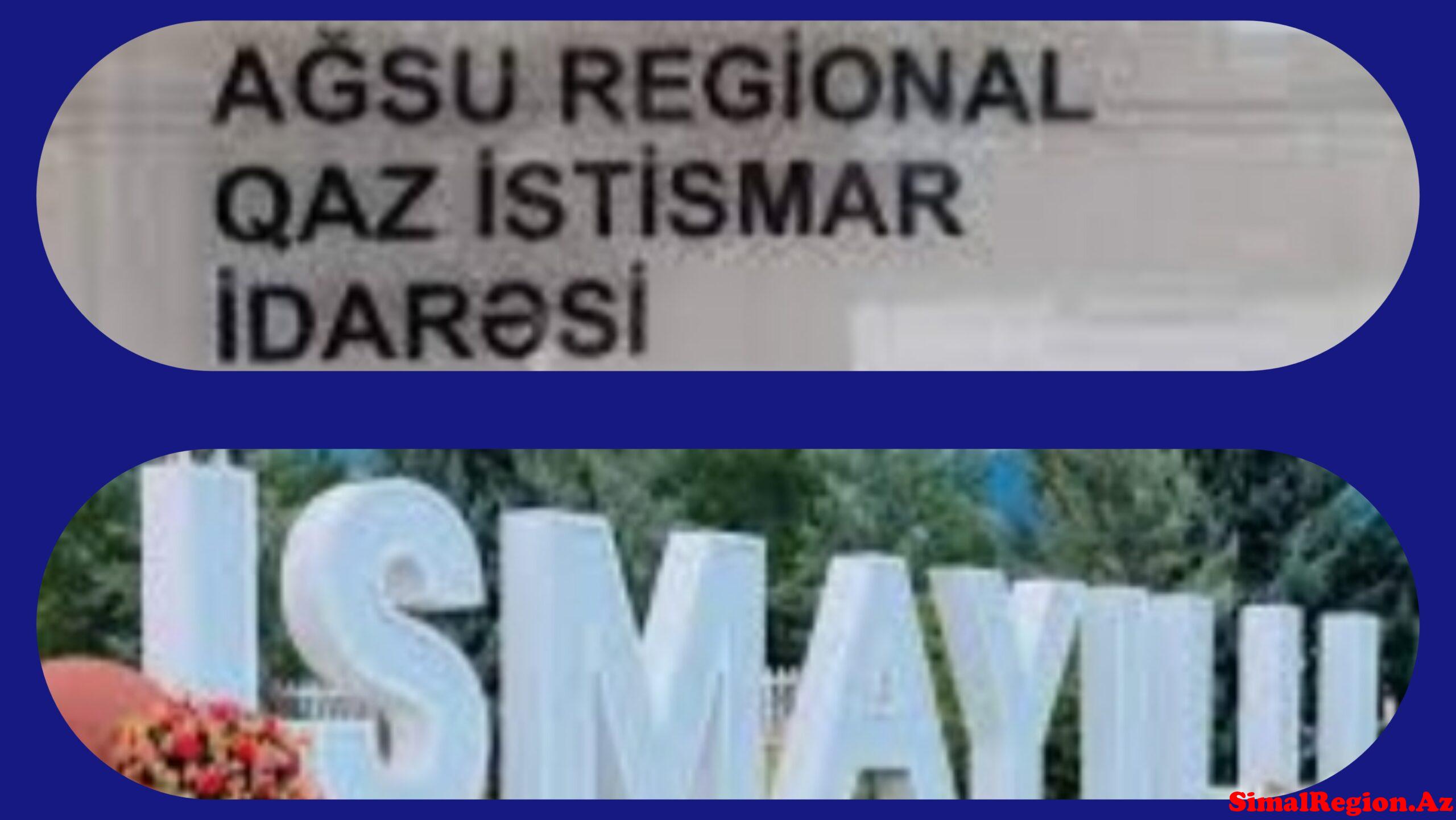 AGSU REGİONAL QAZ İSTİSMARI İDARƏSİNİN İSMAYILLI XİDMƏT SAHƏSİNDƏKİ ÖZBAŞINALIQ