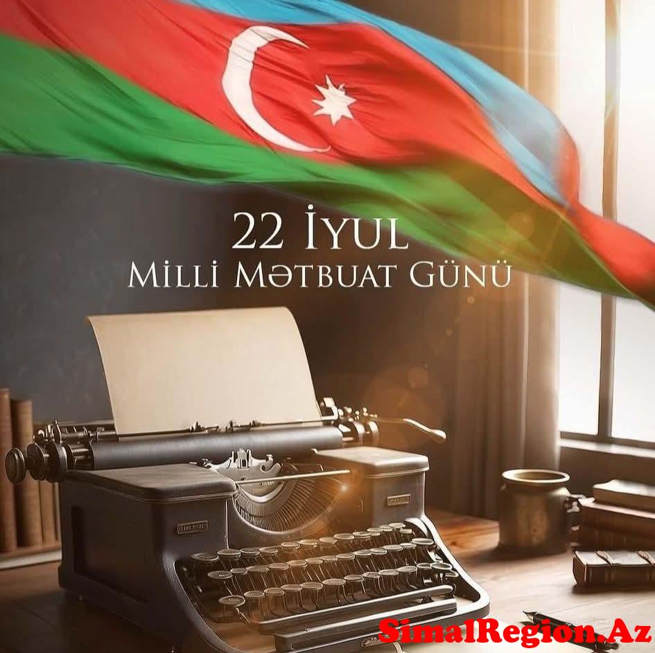 22 iyul- Milli Mətbuat günüdür